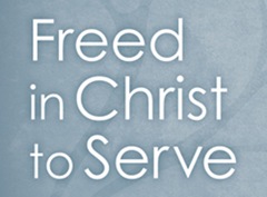 Freed in Christ to Serve